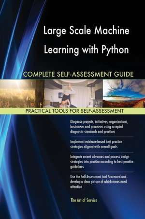 Large Scale Machine Learning with Python Complete Self-Assessment Guide de Gerardus Blokdyk