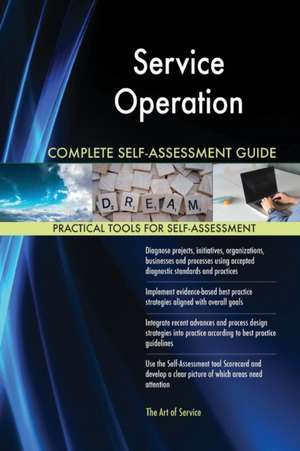 Service Operation Complete Self-Assessment Guide de Gerardus Blokdyk