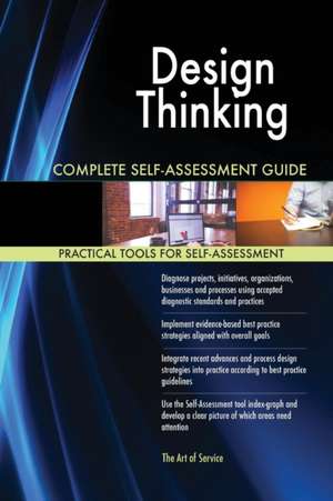 Design Thinking Complete Self-Assessment Guide de Gerardus Blokdyk