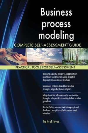 Business process modeling Complete Self-Assessment Guide de Gerardus Blokdyk