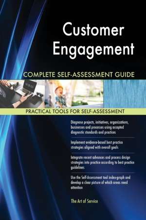 Customer Engagement Complete Self-Assessment Guide de Gerardus Blokdyk