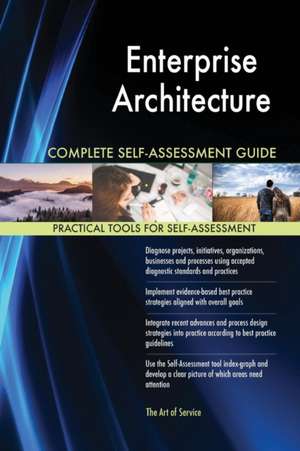 Enterprise Architecture Complete Self-Assessment Guide de Gerardus Blokdyk