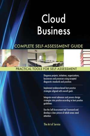 Cloud Business Complete Self-Assessment Guide de Gerardus Blokdyk