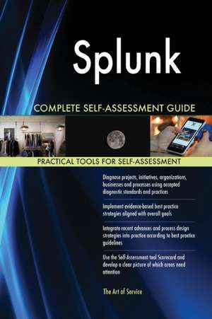 Splunk Complete Self-Assessment Guide de Gerardus Blokdyk