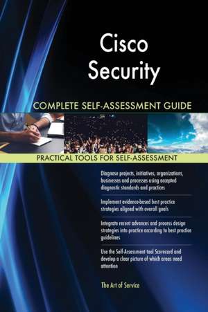 Cisco Security Complete Self-Assessment Guide de Gerardus Blokdyk