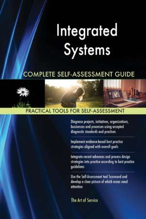 Integrated Systems Complete Self-Assessment Guide de Gerardus Blokdyk