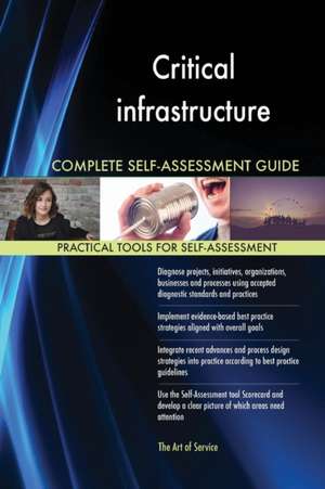 Critical infrastructure Complete Self-Assessment Guide de Gerardus Blokdyk