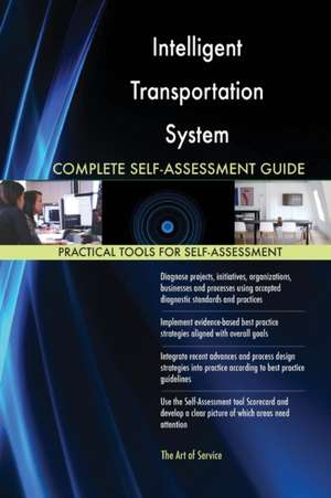 Intelligent Transportation System Complete Self-Assessment Guide de Gerardus Blokdyk