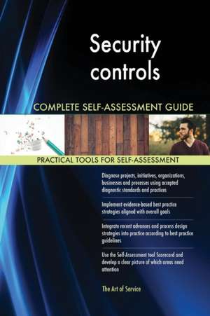 Security controls Complete Self-Assessment Guide de Gerardus Blokdyk