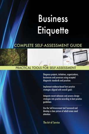 Business Etiquette Complete Self-Assessment Guide de Gerardus Blokdyk