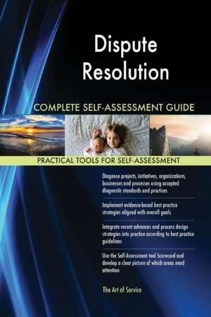 Dispute Resolution Complete Self-Assessment Guide de Gerardus Blokdyk