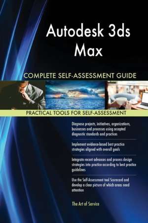 Autodesk 3ds Max Complete Self-Assessment Guide de Gerardus Blokdyk