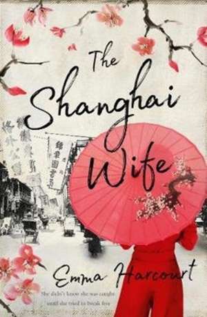 The Shanghai Wife de Emma Harcourt