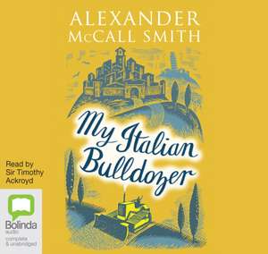 McCall Smith, A: My Italian Bulldozer