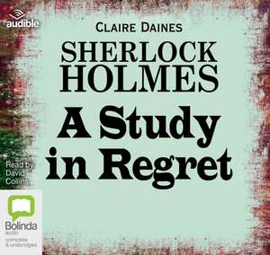 Daines, C: Sherlock Holmes: A Study in Regret