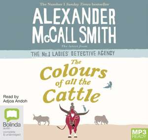 McCall Smith, A: The Colours of all the Cattle de Alexander McCall Smith