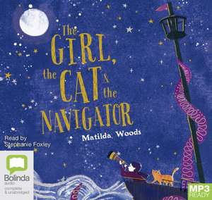 Woods, M: The Girl, the Cat and the Navigator de Matilda Woods