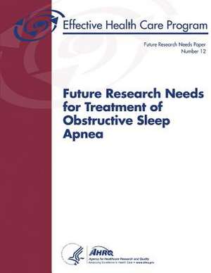 Future Research Needs for Treatment of Obstructive Sleep Apnea de U. S. Department of Heal Human Services