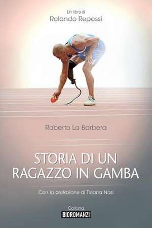 Storia Di Un Ragazzo in Gamba de Rolando Repossi