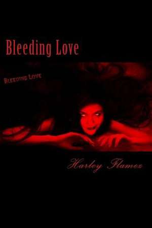 Bleeding Love de Harley Flamez