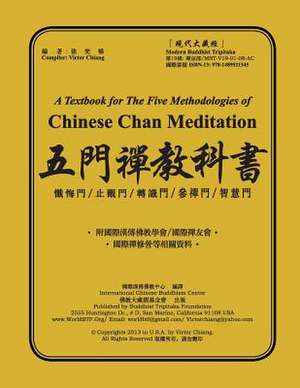 A Textbook for the Five Methodologies of Chinese Chan Meditation de Victor Chiang