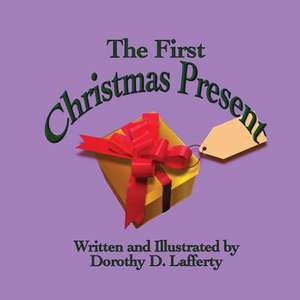 The First Christmas Present de Dorothy D. Lafferty