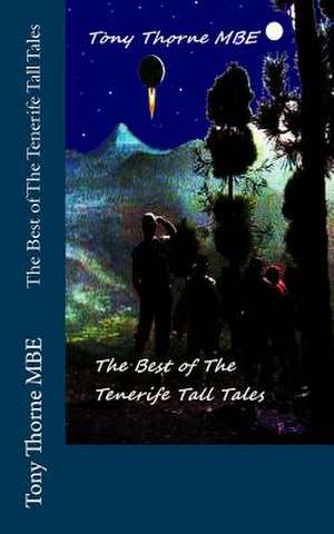 The Best of the Tenerife Tall Tales de Tony Thorne Mbe