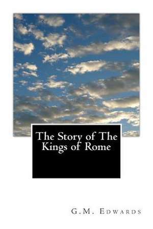 The Story of the Kings of Rome de Gerald MacLean Edwards