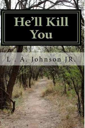 He'll Kill You de L. a. Johnson Jr