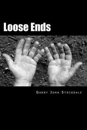 Loose Ends de Garry John Stockdale