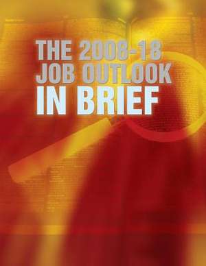 The 2008 -18 Job Outlook in Brief de U. S. Department of Labor