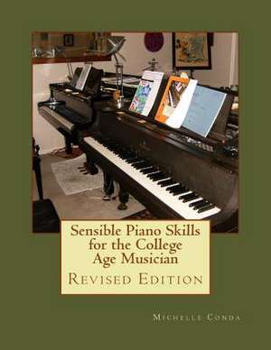 Sensible Piano Skills for the College Age Musician de Michelle Conda