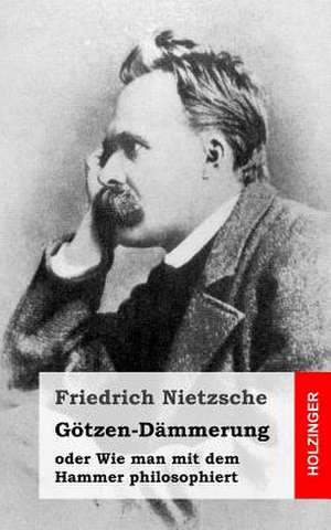 Gotzen-Dammerung de Friedrich Nietzsche