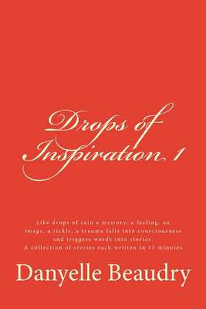 Drops of Inspiration de Danyelle Beaudry