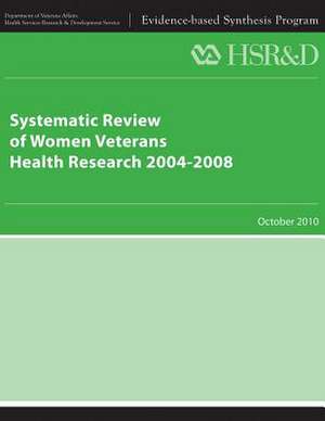 Systematic Review of Women Veterans Health Research 2004-2008 de U. S. Department of Veterans Affairs