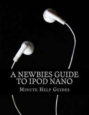 A Newbies Guide to iPod Nano de Minute Help Guides