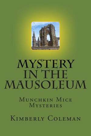 Mystery in the Mausoleum de Kimberly J. Coleman