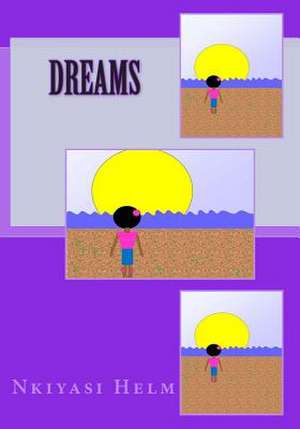 Dreams de Miss Nkiyasi L. Helm