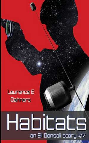 Habitats (an Ell Donsaii Story #7) de Laurence E. Dahners