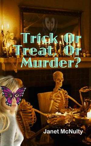 Trick or Treat or Murder de Janet McNulty