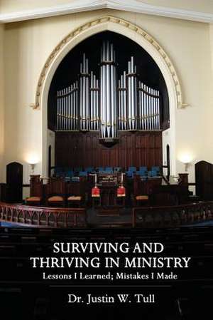 Surviving and Thriving in Ministry de Justin W. Tull