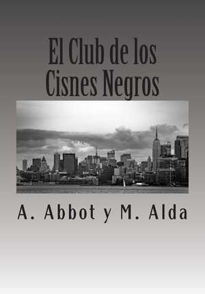 El Club de Los Cisnes Negros. de Miguel Alda