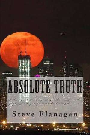 Absolute Truth de Steve Flanagan