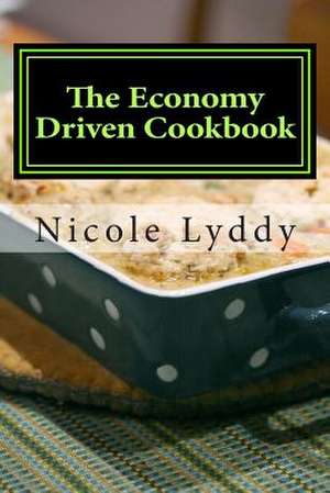 The Economy Driven Cookbook de Nicole Lyddy