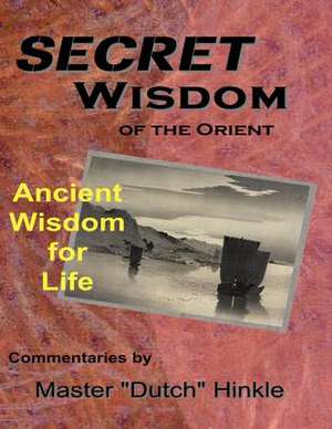 Secret Wisdom of the Orient de Master Dutch Hinkle