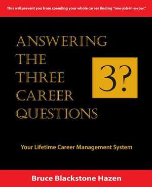 Answering the Three Career Questions de Bruce Blackstone Hazen