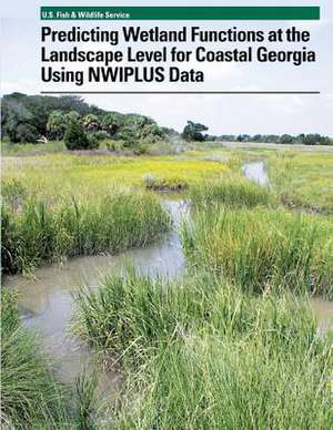 Predicting Wetland Functions at the Landscape Level for Coastal Georgia Using Nwiplus Data de Ralph W. Tiner