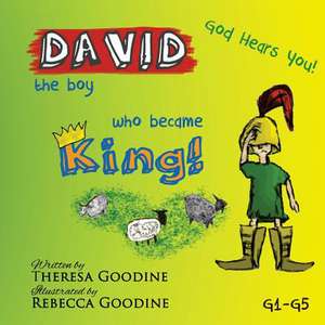 David, the Boy Who Became King! de Mrs Theresa Goodine