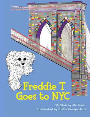 Freddie T Goes to NYC de Jm Toner