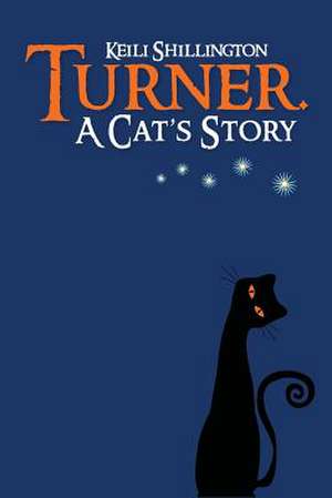 Turner. a Cat's Story de Keili Shillington